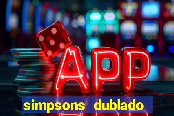 simpsons dublado assistir online